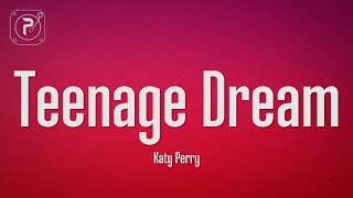 Katy Perry - Teenage Dream (Lyrics)