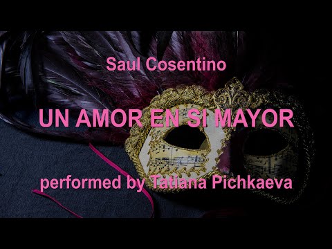 Saul Cosentino - Un Amor En Si Mayor - Tatiana Pichkaeva, piano