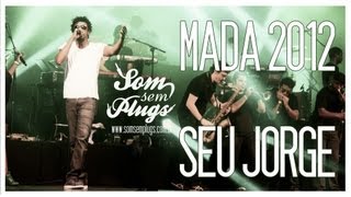 MADA 2012 - Seu Jorge [SOM SEM PLUGS & ROCK POTIGUAR]