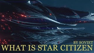 What is star citizen - Soviet explains