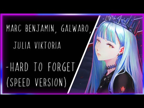 MARC BENJAMIN, GALWARO, JULIA VIKTORIA - HARD TO FORGET (SPEED VERSION)