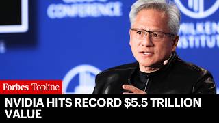 Nvidia Hits Record $5.5 Trillion Value—First Company To Ever Reach Mark