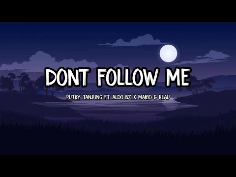 Don't Follow Me - Putry tanjung Ft Aldo BZ x Mario G Klau || Lirik