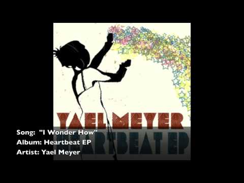 Yael Meyer - I Wonder How