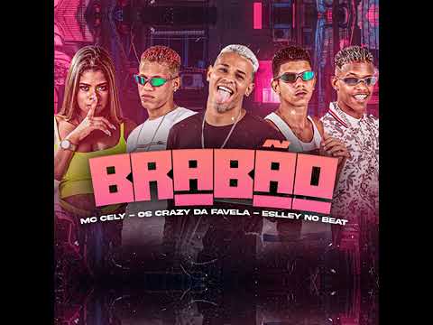 BRABÃO - OS CRAZY DA FAVELA - MC CELY - ESLLEY NO BEAT (JG DIVULGAÇÕES)
