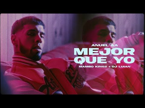 Anuel AA, DJ Luian & Mambo Kingz - Mejor Que Yo (Video Oficial)