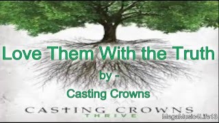 Casting Crowns ♥ - Love You With the Truth | Lyrics