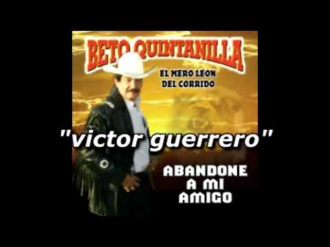 BETO QUINTANILLA    VICTOR GUERRERO