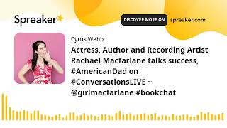 Actress, Author And Recording Artist Rachael Macfarlane Talks Success