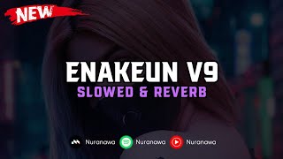 Download lagu DJ Enakeun V9 ( Slowed & Reverb ) 🎧 mp3