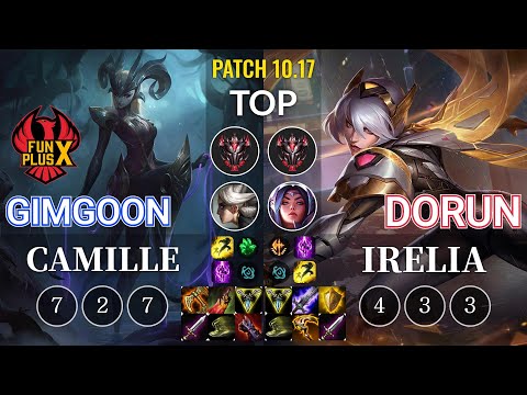 FPX GimGoon Camille vs DoRun Irelia Top - KR Patch 10.17