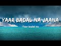 Udit Narayan Alka Yagnik Yaar Badal Na Jaana Lyrics
