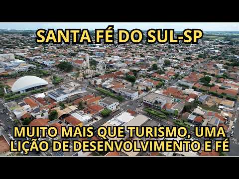 SANTA FÉ DO SUL: MUITO MAIS QUE TURISMO, UMA LIÇÃO DE DESENVOLVIMENTO E FÉ
