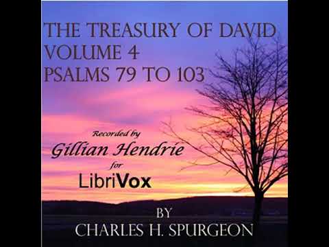 The Treasury of David, Volume 4 by Charles H. Spurgeon Part 1/2 | Full Audio Book
