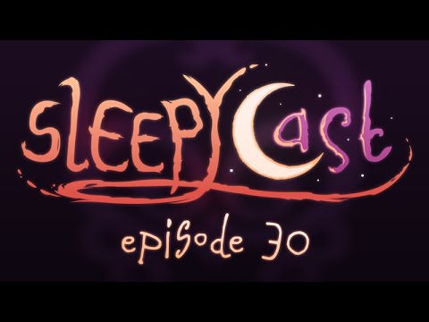SleepyCast 30 : Part 1 - [The End? Season Finale]