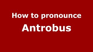 How to pronounce Antrobus