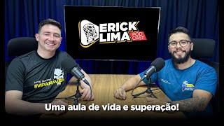 ERICK LIMA PODCAST l Convidado Caio Victor | Uma aula de vida e superação.