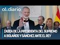 Zasca de la presidenta del Supremo a Bolaños y Sánchez ante el Rey: "Es de extrema gravedad"