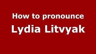 How to pronounce Lydia Litvyak