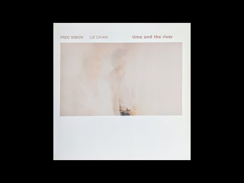 Fred Simon / Liz Cifani: Time And The River (1985) [Full Album]