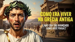 COMO ERA VIVER NA GRECIA ANTIGA (NÃO ERA TÃO AVANÇADO COMO VOCE PENSA!) | História Chata Para Dormir