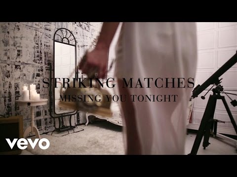 Missing You Tonight - Striking Matches