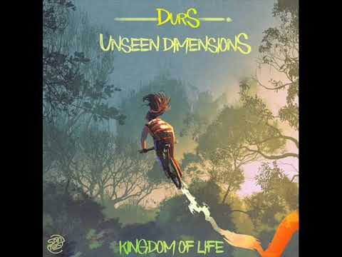 Durs & Unseen Dimensions - Kingdom Of Life