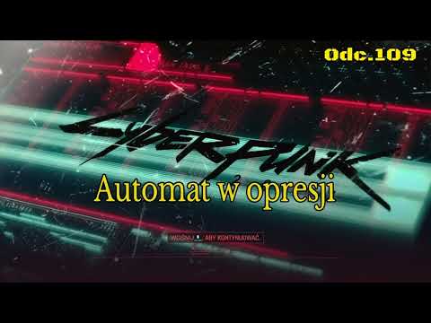 Automat w opresji • Cyberpunk 2077 na 100% • Odc. 109