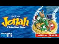 Jonah A VeggieTales Movie Official Trailer