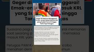 Geger di Stasiun Manggarai! Emak-emak Nekat Masuk KRL yang Penuh hingga Tarik Topi Petugas