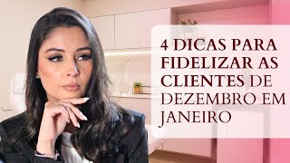 ✅4 DICAS PARA FIDELIZAR AS CLIENTES DE DEZEMBRO EM JANEIRO