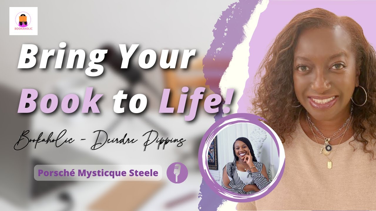 Uncover the Secret to Making Your Book Come Alive with Porsché Mysticque Steele! Episode 51