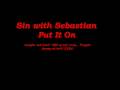 Sin With Sebastian - Put it on 