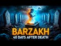 Barzakh The Hidden Life 40 Days After Death Islamic Story