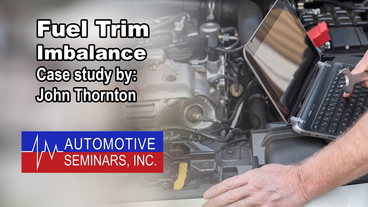 Fuel Trim Imbalance Case Study, presented by John Thornton