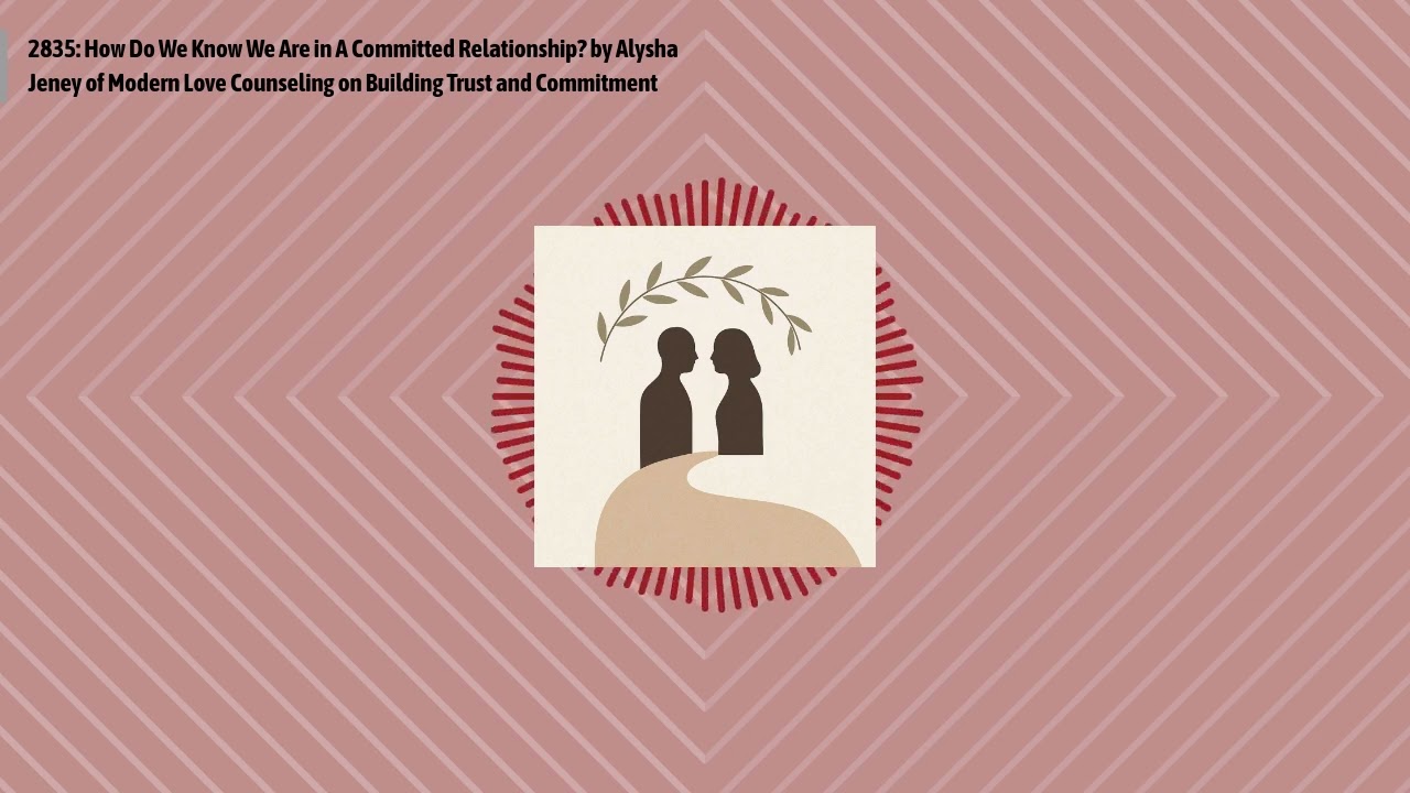2835: How Do We Know We Are in A Committed Relationship? by Alysha Jeney of Modern Love...