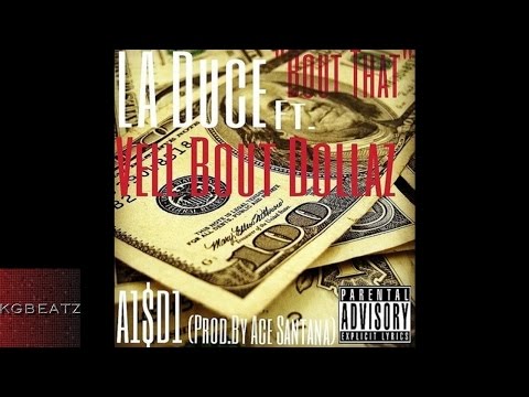 LA Duce ft. Vell Bout Dollaz - Bout That [Prod. By Ace Santana] [New 2015]