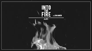 Alzz -  Into The Fire ( feat. Eva García)