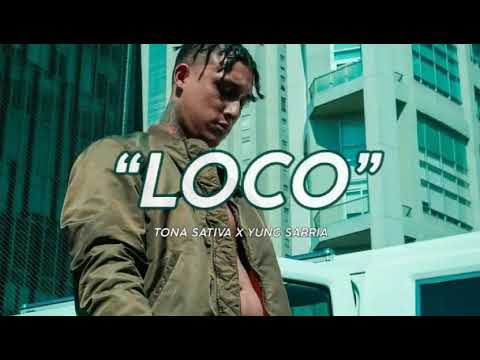 LOCO 👺 LETRA 👺 TONA SATIVA ❌ YUNG SARRIA