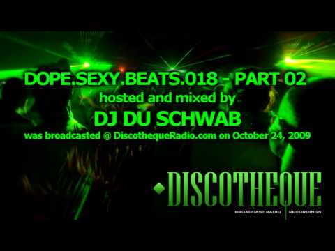 Dope.Sexy.Beats Episode 018 part 02 - music by Du Schwab