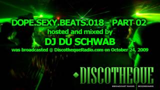 Dope.Sexy.Beats Episode 018 part 02 - music by Du Schwab