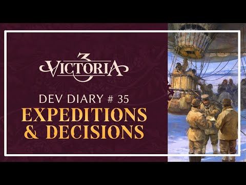 Victoria 3 - Dev Diary #35 - Decisions & Expeditions