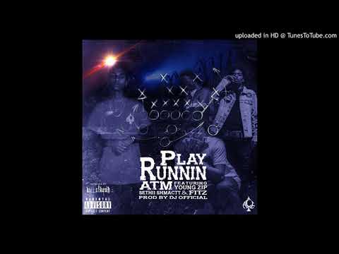 ATM Ft. MOBxCG (Sethii Shmactt x Young Zip x Fitz) - Play Runnin (Prod. by DJ OFFICIAL)