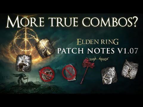 Elden ring patch 1.07 More TRUE COMBOS? Amazing buffs and more!