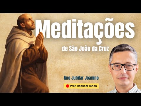 #nº 9 - Meditações diárias de São João da Cruz | Prof. Raphael Tonon