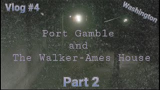 WE CAME BACK!|Port Gamble and The Walker-Ames House| Vlog#4