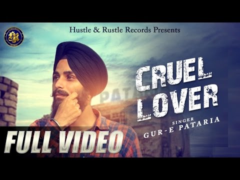 Gur-E Pataria - Cruel Lover | New Punjabi Songs 2016 |