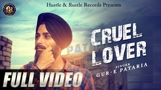 Gur-E Pataria - Cruel Lover | New Punjabi Songs 2016 |