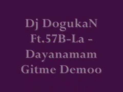 Dj DogukaN Ft.57B-La - Dayanamam Gitme Demo