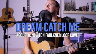 Dream Catch Me (Newton Faulkner) - Acoustic Loop Cover